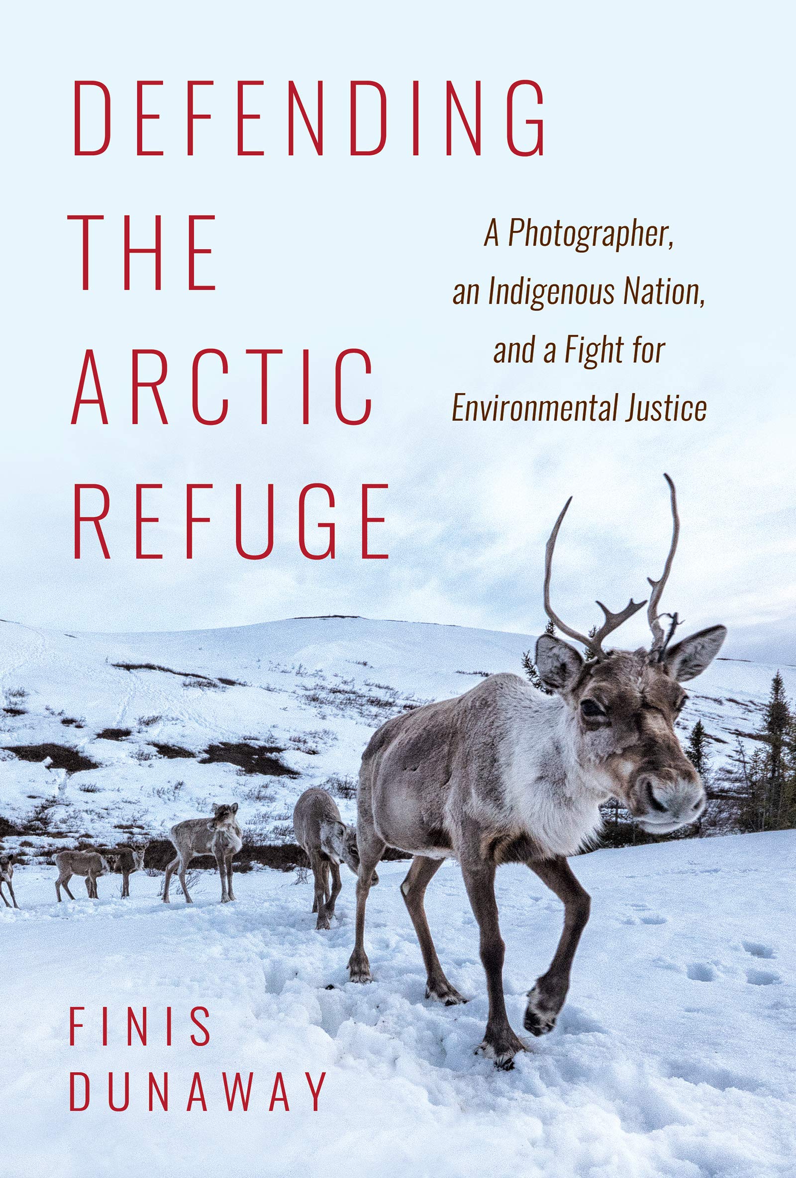 Defending the Arctic Refuge: A Photographer, an Indigenous Nation, and a Fight for Environmental Justice (Flows, Migrations, and Exchanges)