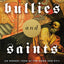 Bullies and Saints: An Honest Look at the Good and Evil of Christian History