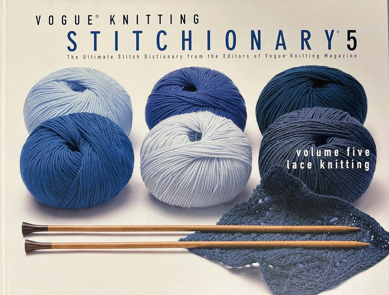 Vogue Knitting Stitchionary Volume Five: Lace Knitting: The Ultimate Stitch Dictionary from the Editors of Vogue Knitting Magazine (Vogue Knitting Stitchionary Series)