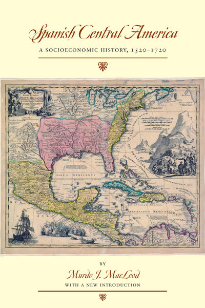 Spanish Central America: A Socioeconomic History, 1520-1720 (LLILAS Special Publications)