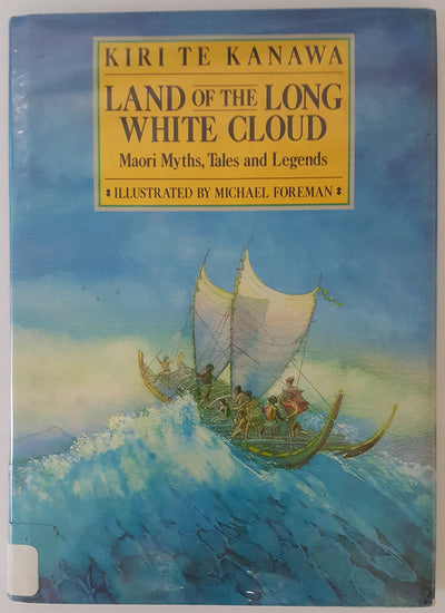 Land of the Long White Cloud: Maori Myths, Tales and Legends
