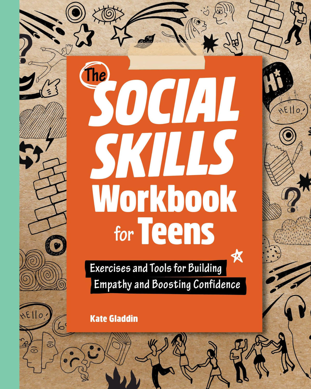 The Social Skills Workbook for Teens: Exercises and Tools for Building Empathy and Boosting Confidence (Health and Wellness Workbooks for Teens)