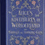 Alice's Adventures in Wonderland and Through the Looking Glass (Masterpiece Library Edition)