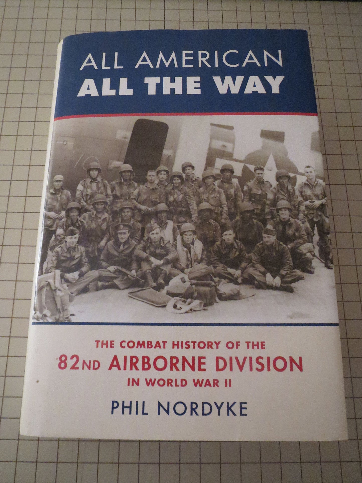 All American All The Way: The Combat History Of The 82nd Air