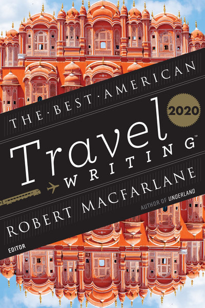 Best American Travel Writing 2020 (The Best American Series )