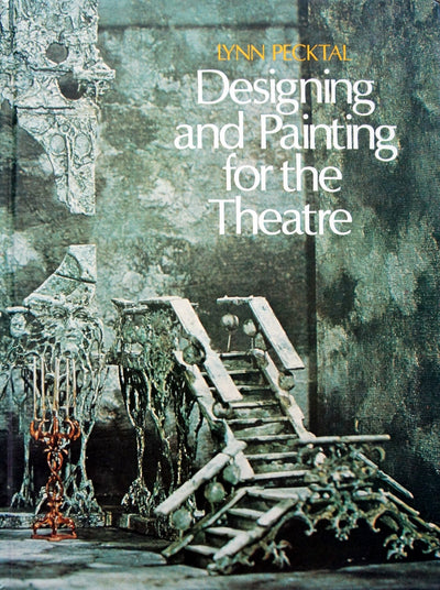 Designing and Painting for the Theatre by Pecktal, Lynn