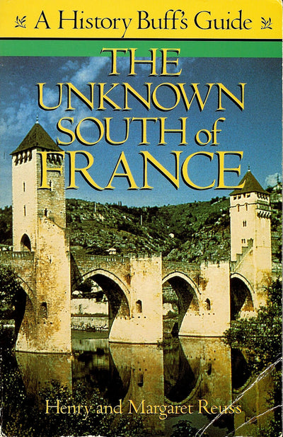 Unknown South of France: A History Buff's Guide