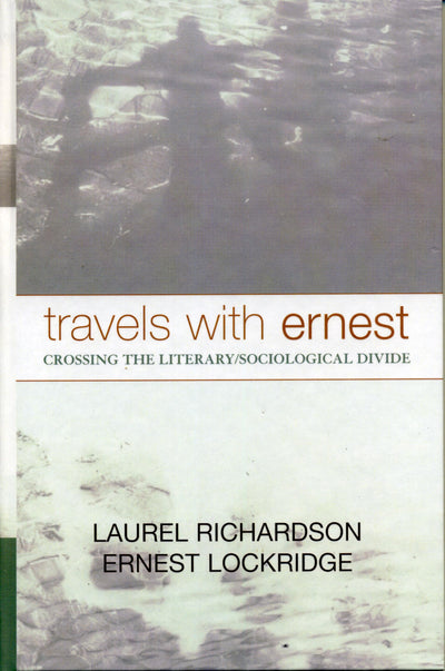 Travels with Ernest: Crossing the Literary/Sociological Divide (Volume 16) (Ethnographic Alternatives, 16)