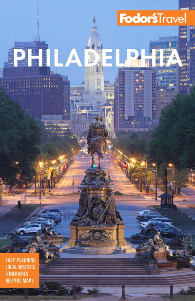 Fodor's Philadelphia: with Valley Forge, Bucks County, the Brandywine Valley, and Lancaster County (Full-color Travel Guide)