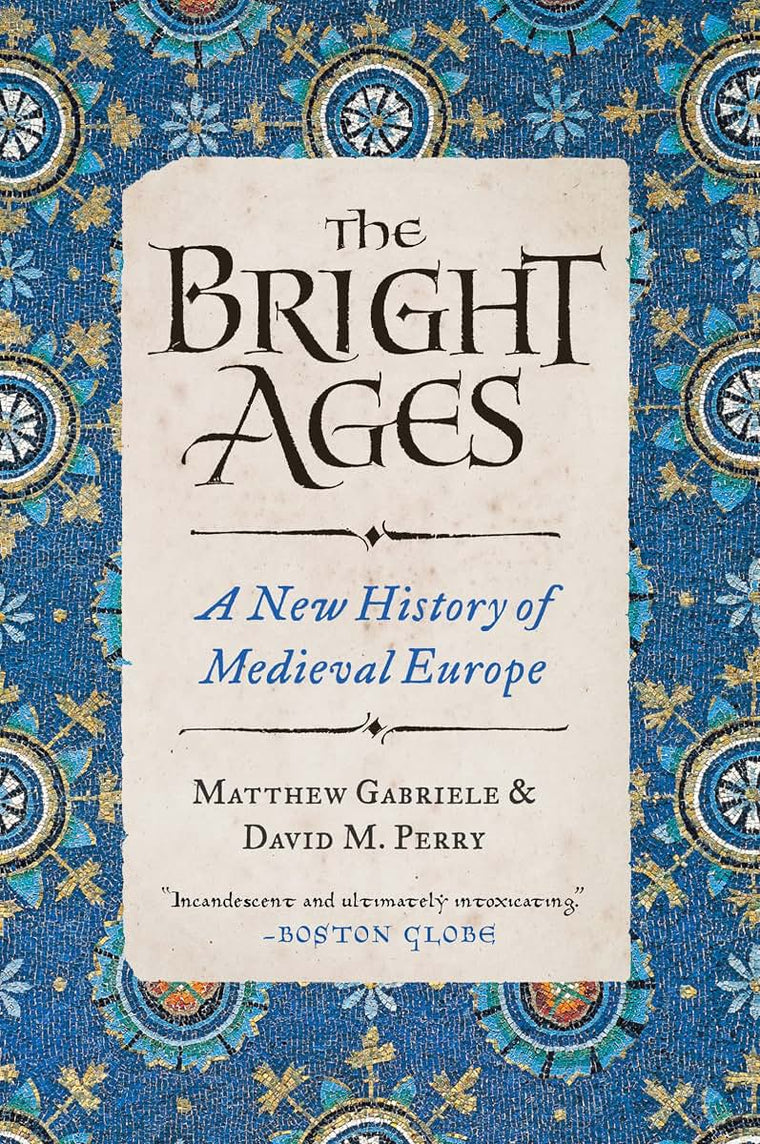 The Bright Ages: A New History of Medieval Europe