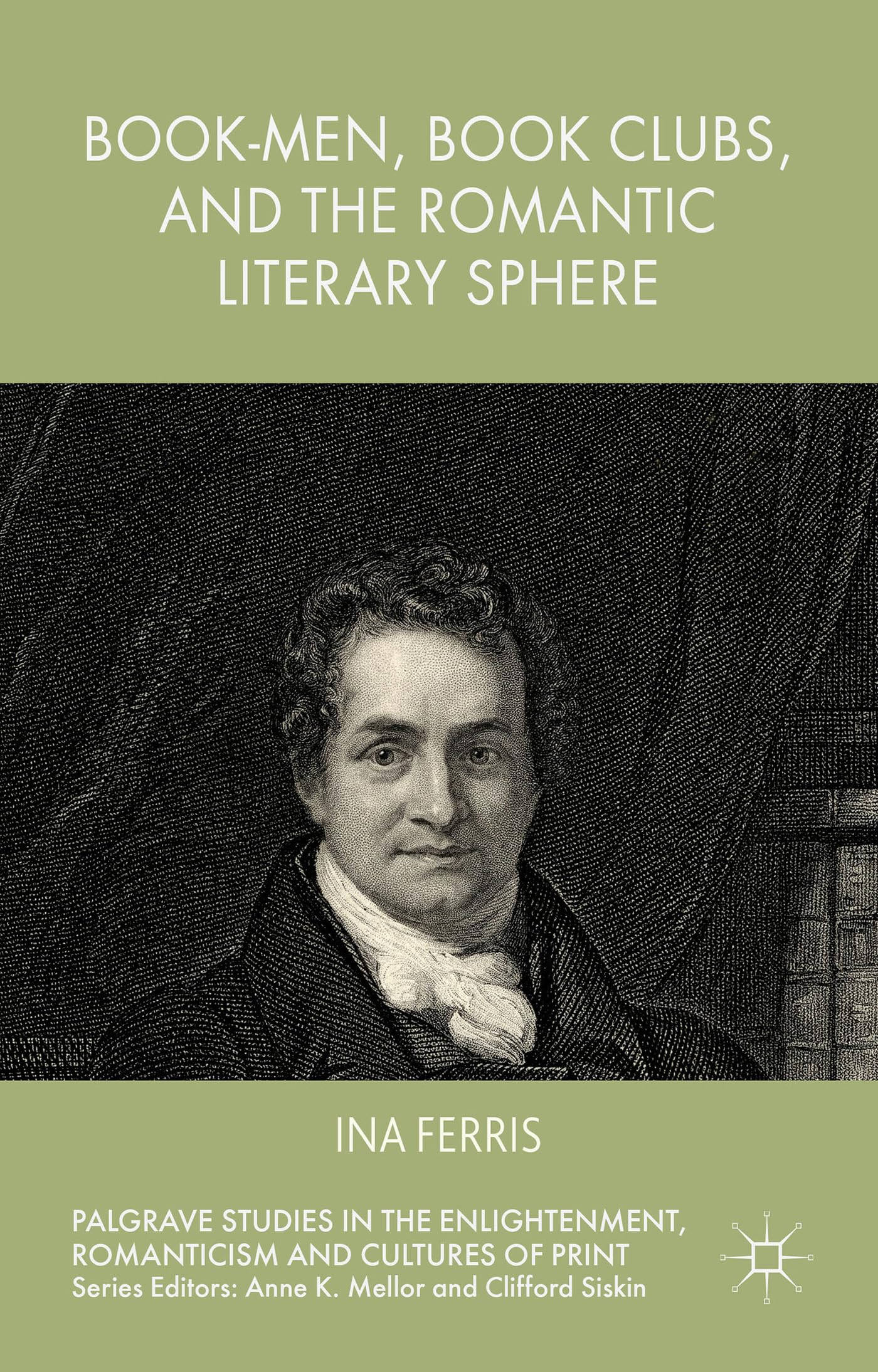 Book-Men, Book Clubs, and the Romantic Literary Sphere (Palgrave Studies in the Enlightenment, Romanticism and Cultures of Print)