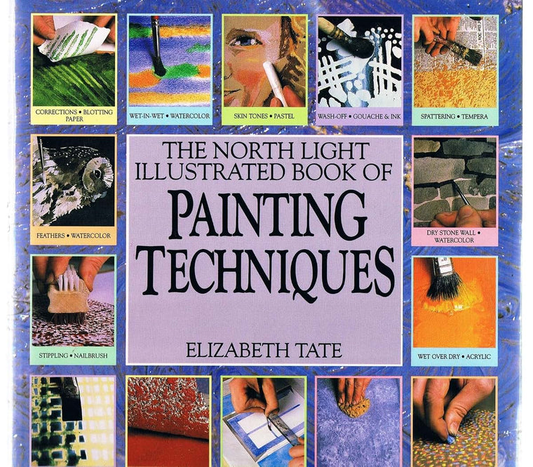 The North Light Illustrated Book of Painting Techniques