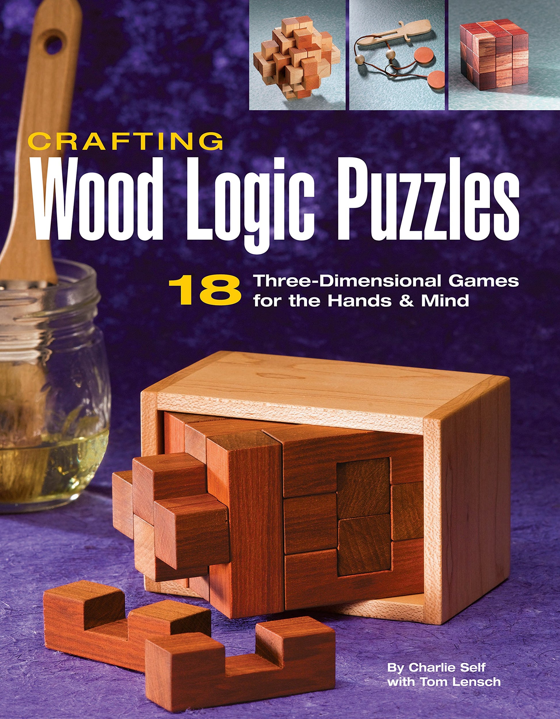 Crafting Wood Logic Puzzles: 18 Three-dimensional Games for the Hands and Mind
