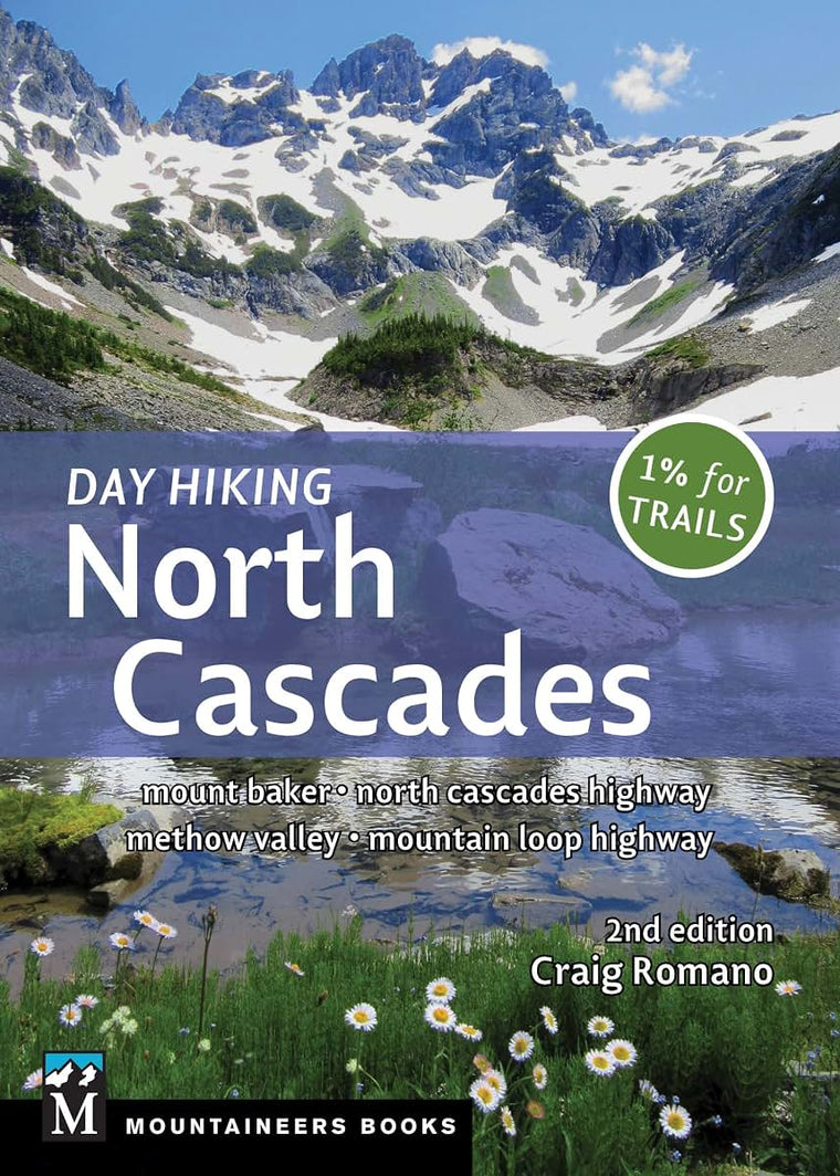 Day Hiking North Cascades: Mount Baker * North Cascades Highway * Methow Valley * Mountain Loop Highway (Day Hiking Series)