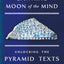 The Dawning Moon of the Mind: Unlocking the Pyramid Texts by