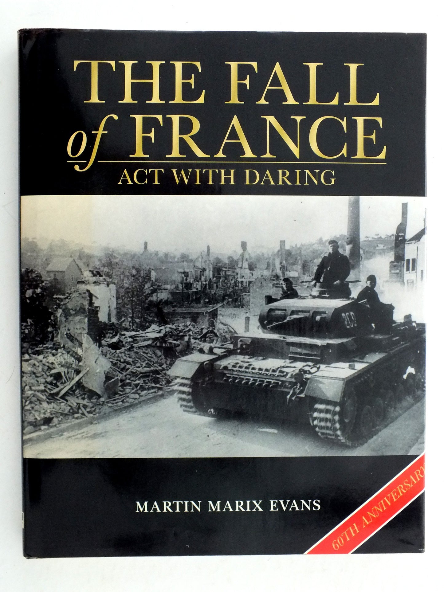 The Fall of France : Act with Daring : May-June 1940