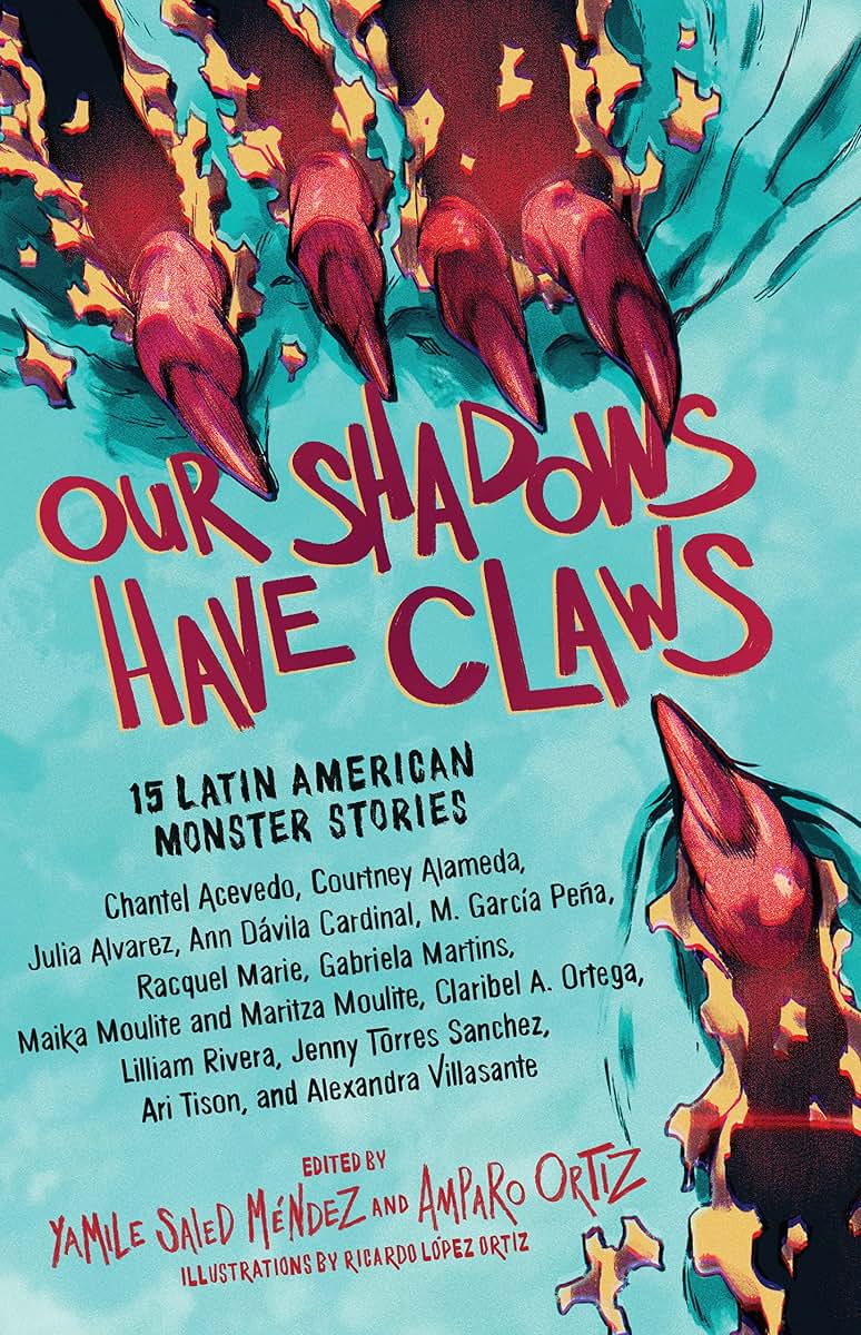 Our Shadows Have Claws: 15 Latin American Monster Stories