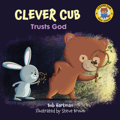 Clever Cub Trusts God (Clever Cub Bible Stories) (Volume 8)