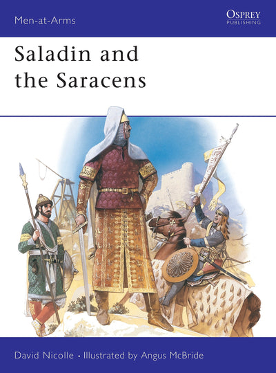 Saladin and the Saracens (Men-at-Arms, 171)