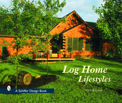 Log Home Lifestyles (Schiffer Design Books)