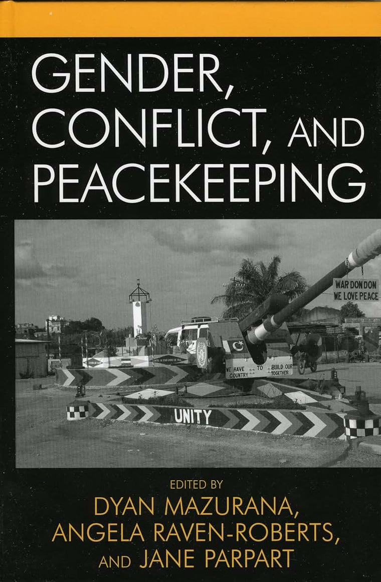 Gender, Conflict, and Peacekeeping (War and Peace Library)