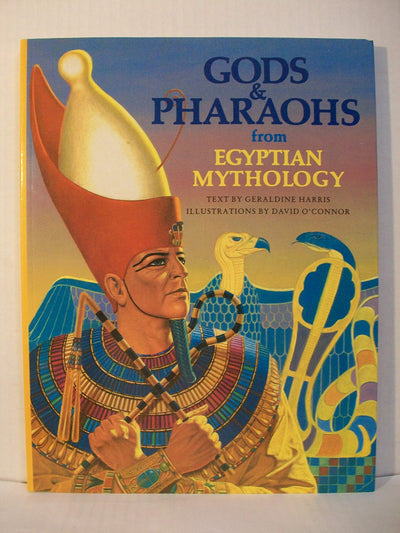Gods and Pharaohs from Egyptian Mythology (The World Mythology Series)