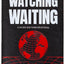 Watching Waiting: A 40-Day End Times Devotional - Living today in light of tomorrow