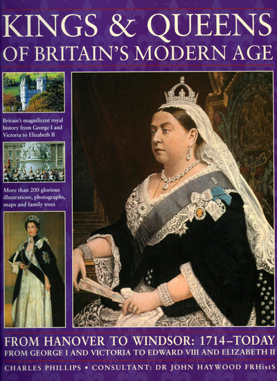 Kings and Queens of Britain's Modern Age: FROM HANOVER TO WINDSOR: 1714 - TODAY