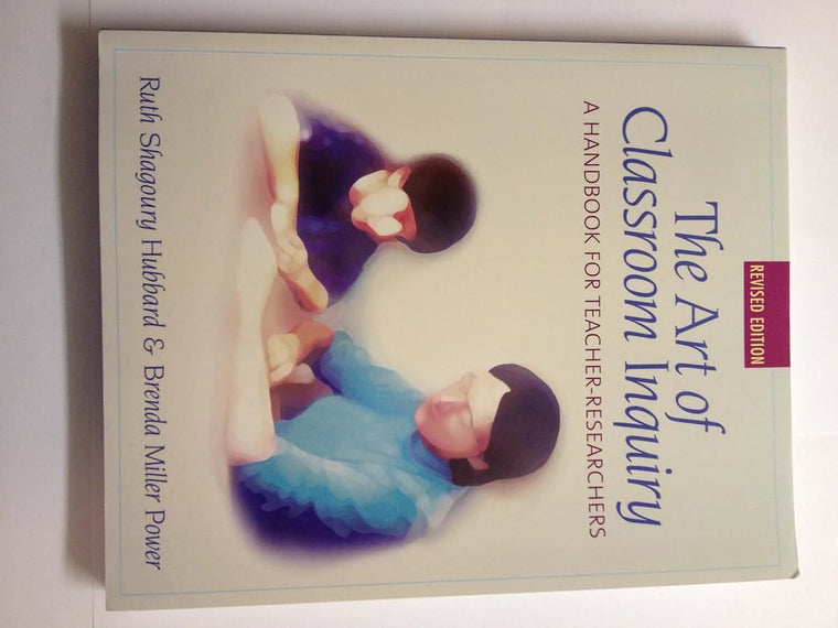 The Art of Classroom Inquiry: A Handbook for Teacher-Researchers