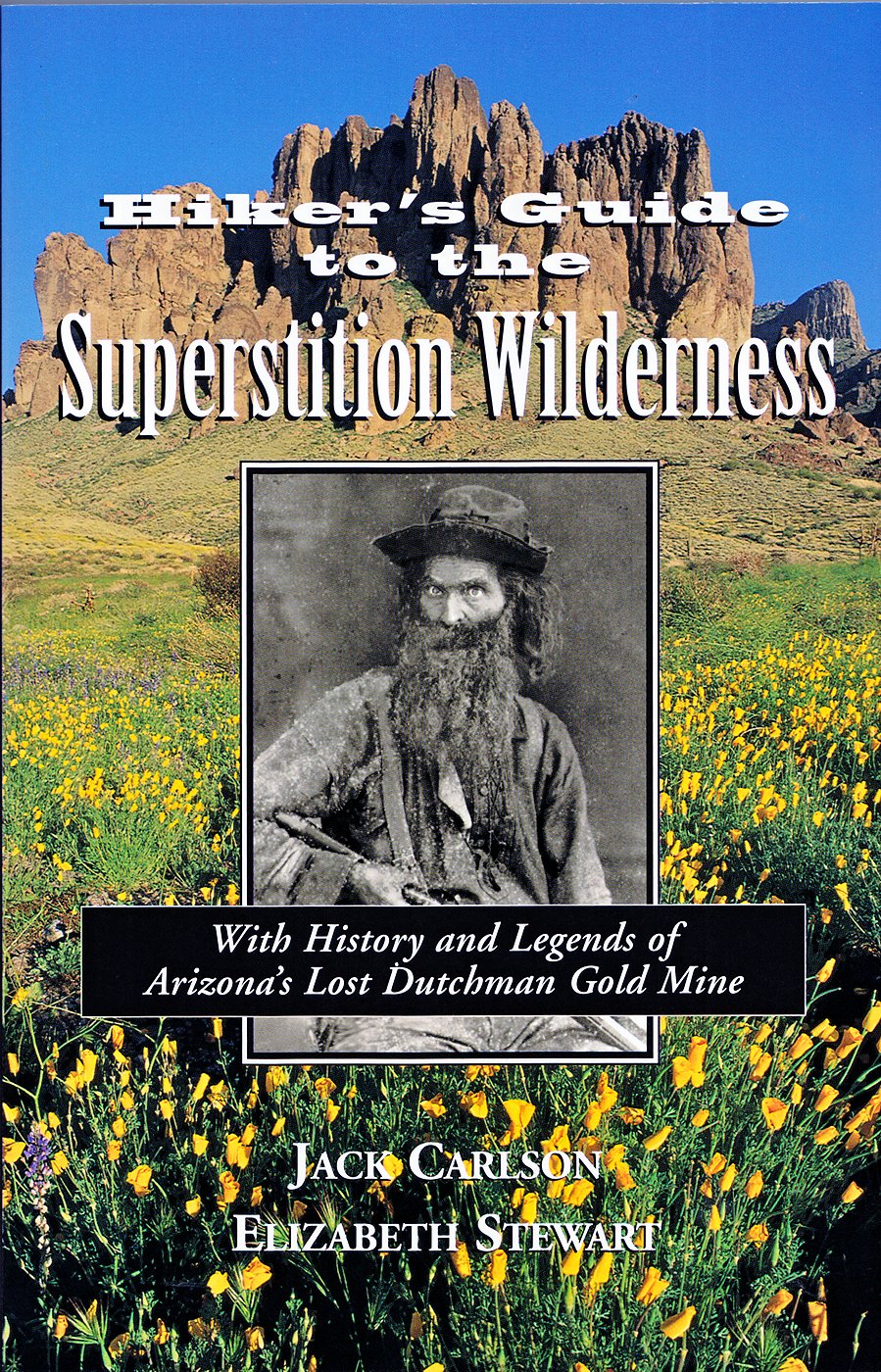 Hikers Guide to the Superstition Wilderness: With History and Legends of Arizona's Lost Dutchman Gold Mine (Hiking & Biking)