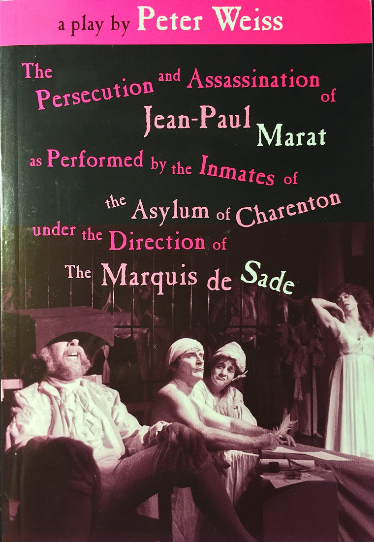 The Persecution and Assassination of Jean-Paul Marat As Performed by the Inmates of the Asylum of Charenton Under the Direction of The Marquis de Sade (or Marat Sade)