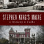 Stephen King's Maine: A History & Guide