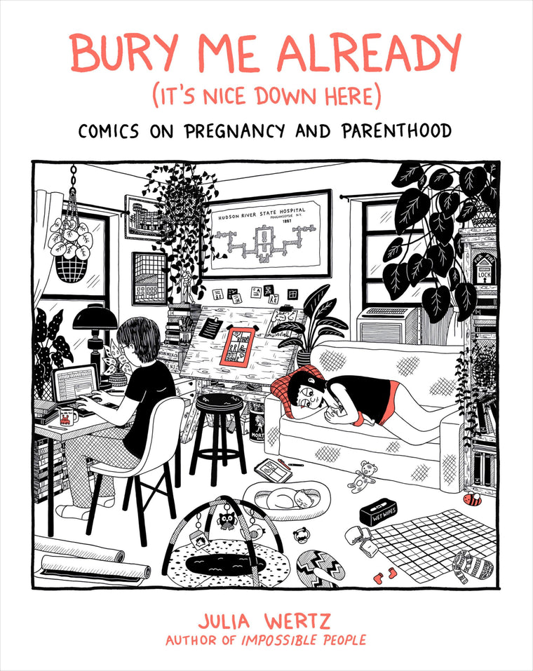 Bury Me Already (It's Nice Down Here): Comics on Pregnancy and Parenthood