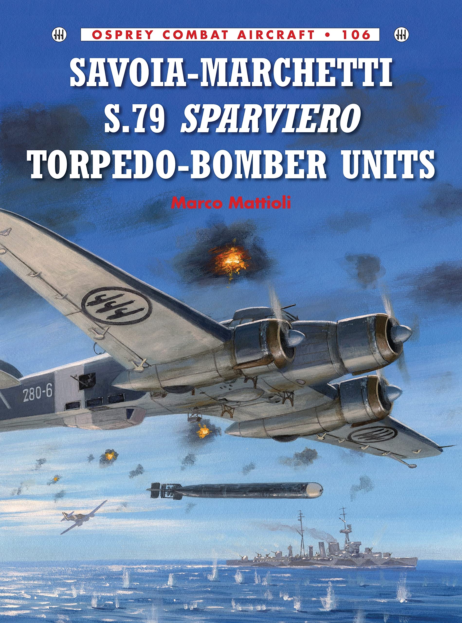 Savoia-Marchetti S.79 Sparviero Torpedo-Bomber Units (Combat Aircraft, 106)