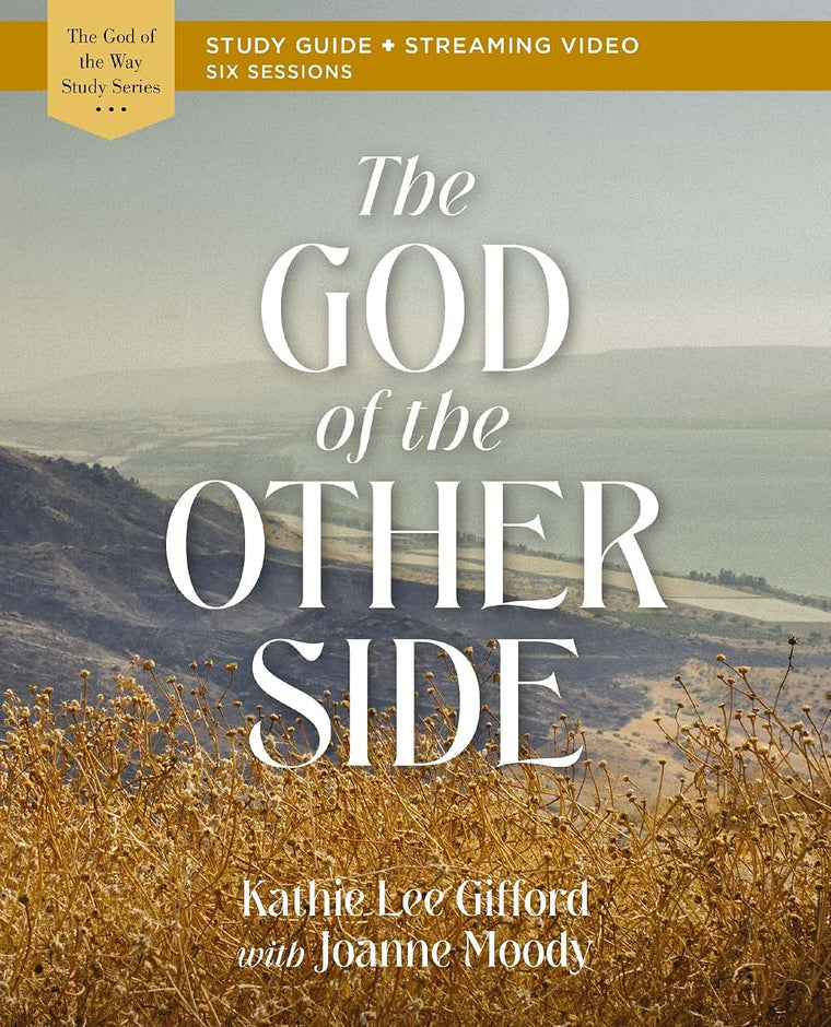 The God of the Other Side Bible Study Guide plus Streaming Video (God of The Way)