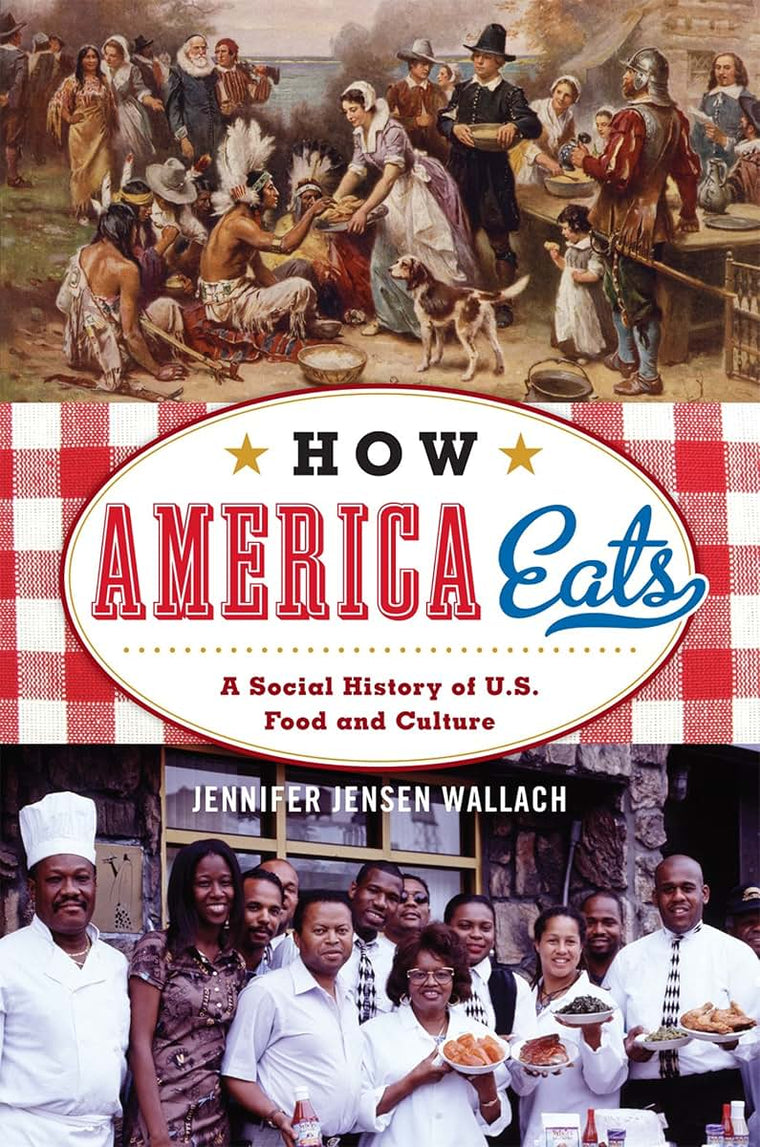 How America Eats: A Social History of U.S. Food and Culture (American Ways)