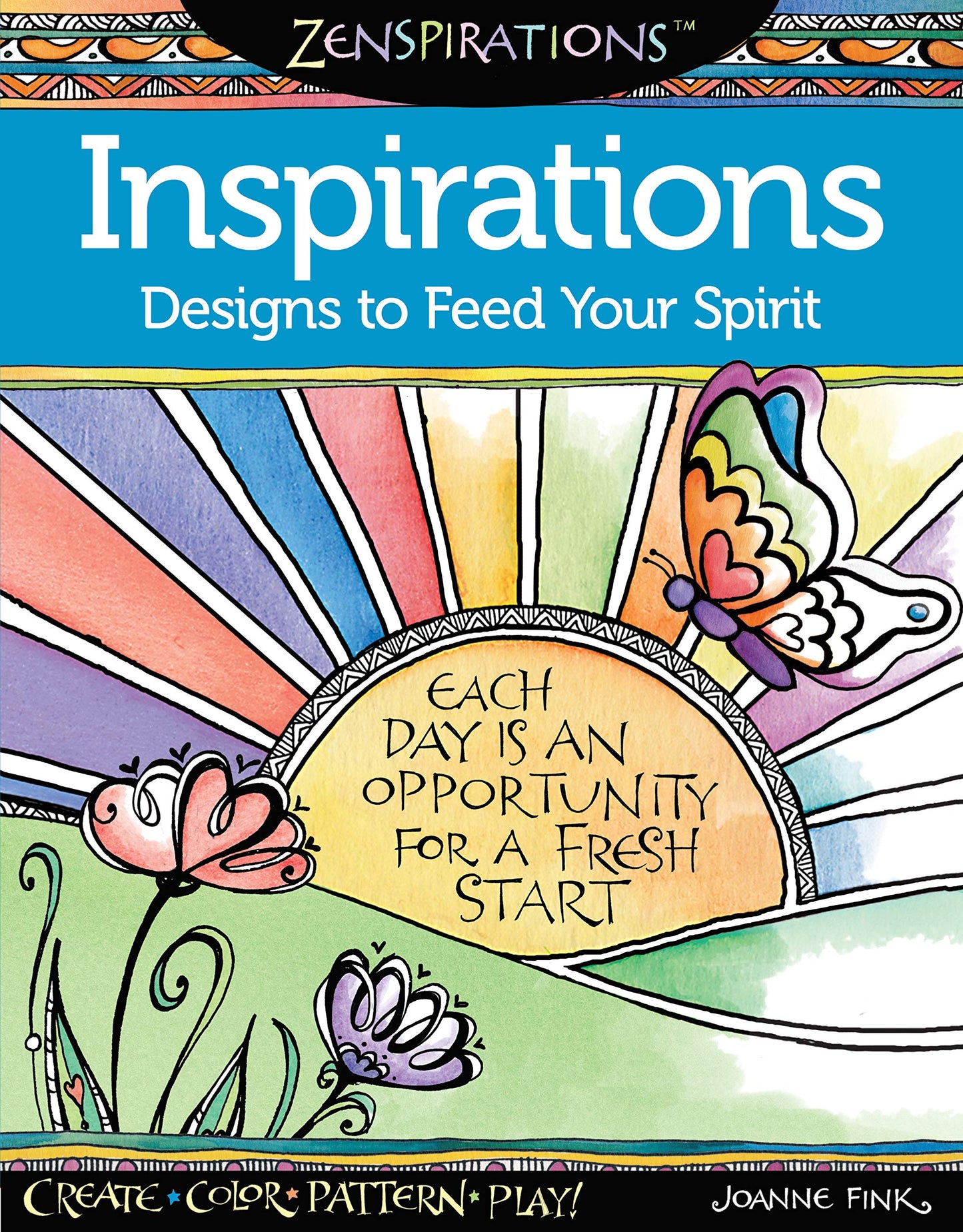 Zenspirations (R) Coloring Book Inspirations: Designs to Feed Your Spirit: Create, Color, Pattern, Play! (Design Originals) 30 Uplifting & Encouraging Designs with Positive Messages & Playful Patterns