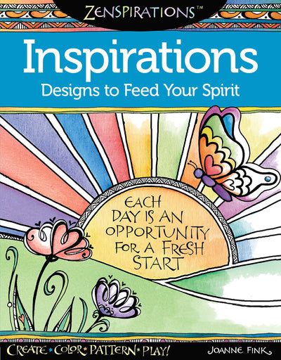 Zenspirations (R) Coloring Book Inspirations: Designs to Feed Your Spirit: Create, Color, Pattern, Play! (Design Originals) 30 Uplifting & Encouraging Designs with Positive Messages & Playful Patterns