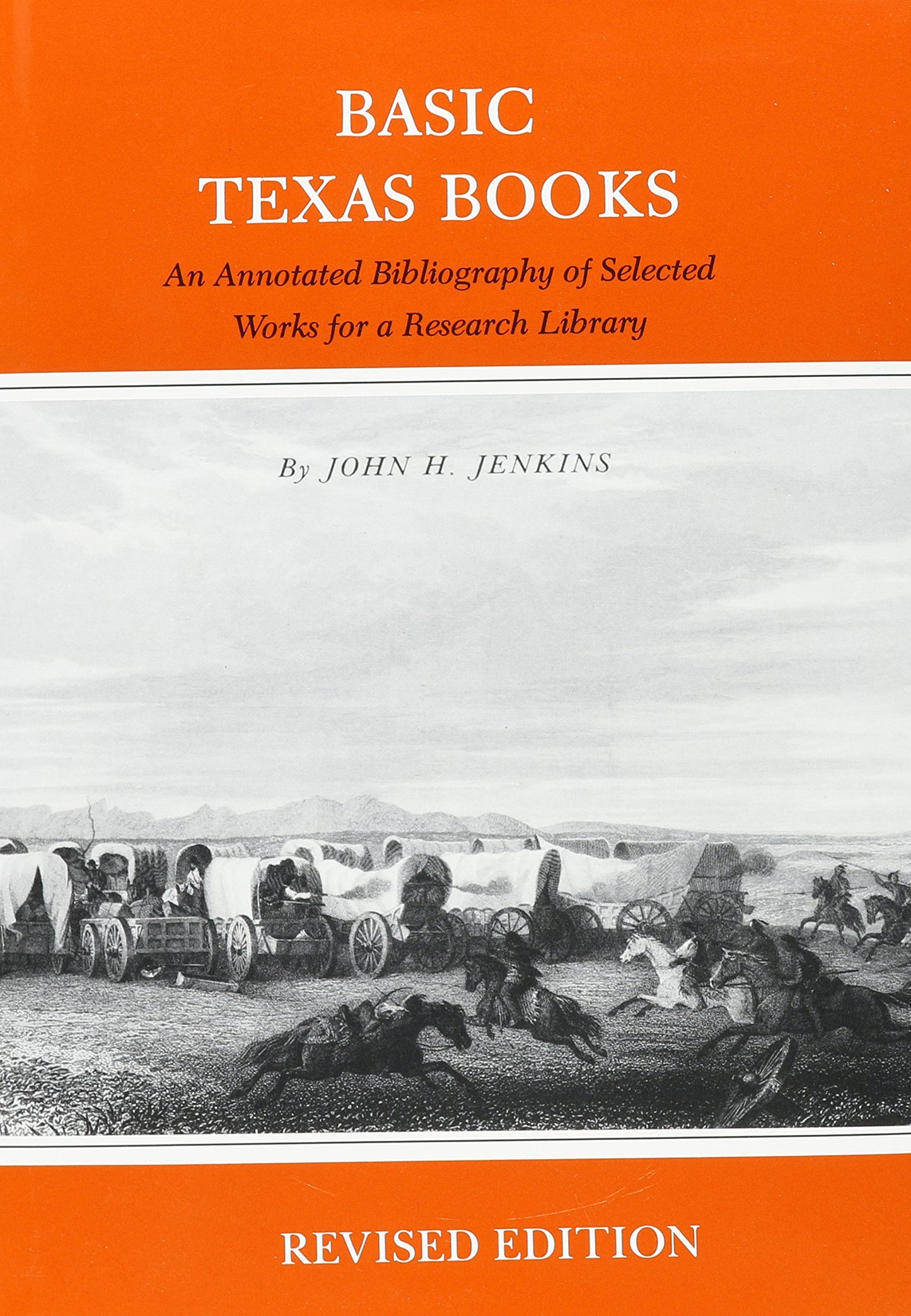Basic Texas Books: An Annotated Bibliography of Selected Works for a Research Library(Revised Edition)