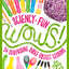 Sciency-Fun WOWS!: 54 Surprising Bible Object Lessons (for ages 8-12)