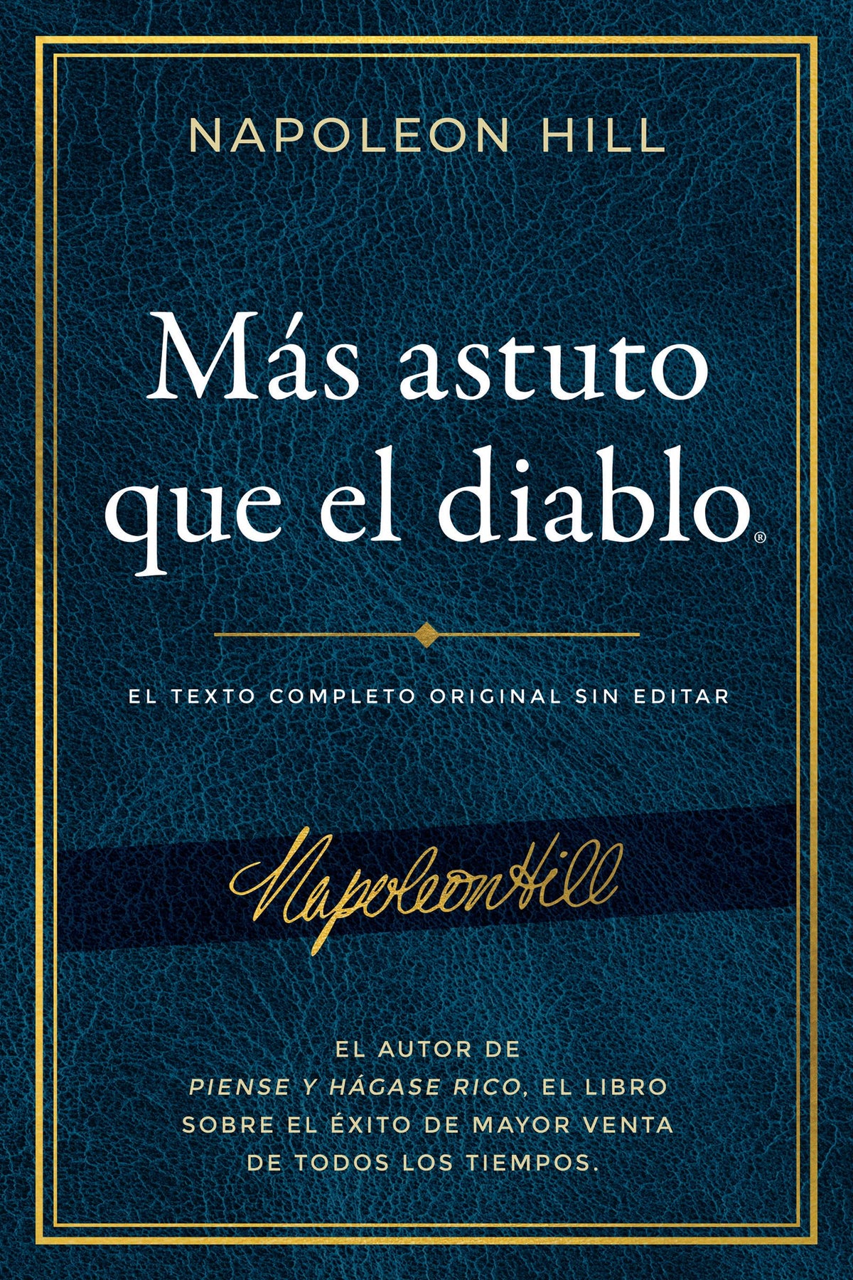 M?s astuto que el diablo: El texto completo original sin editar; El autor de Piense y h?gase rico, el libro sobre el ?xito de mayor venta (An Official ... Napoleon Hill Foundation) (Spanish Edition)