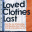Loved Clothes Last: How the Joy of Rewearing and Repairing Your Clothes Can Be a Revolutionary Act
