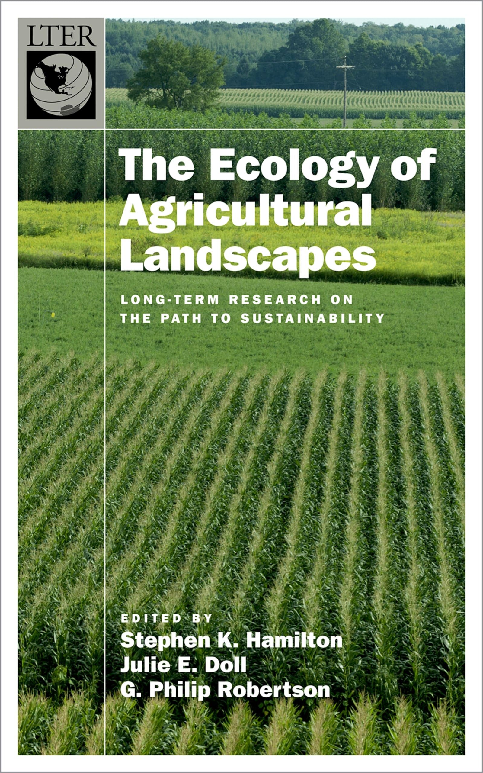 The Ecology of Agricultural Landscapes: Long-Term Research on the Path to Sustainability (Long-Term Ecological Research Network Series)