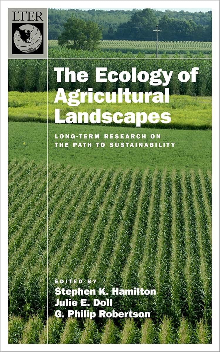 The Ecology of Agricultural Landscapes: Long-Term Research on the Path to Sustainability (Long-Term Ecological Research Network Series)