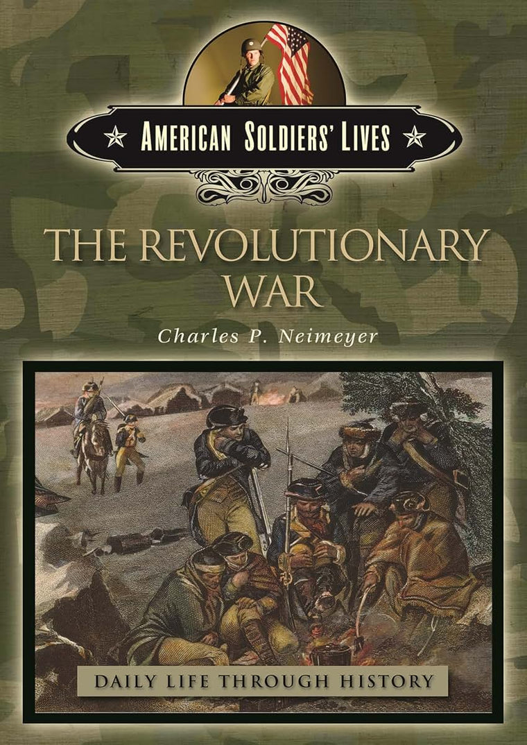 The Revolutionary War (The Greenwood Press Daily Life Through History Series: American Soldiers' Lives)