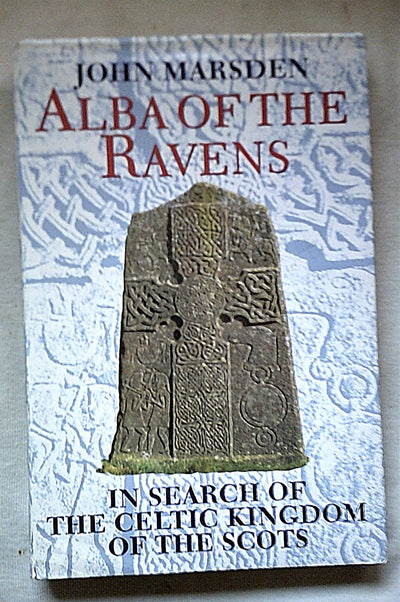 Alba of the Ravens: In Search of the Celtic Kingdom of the Scots (Celtic Interest)