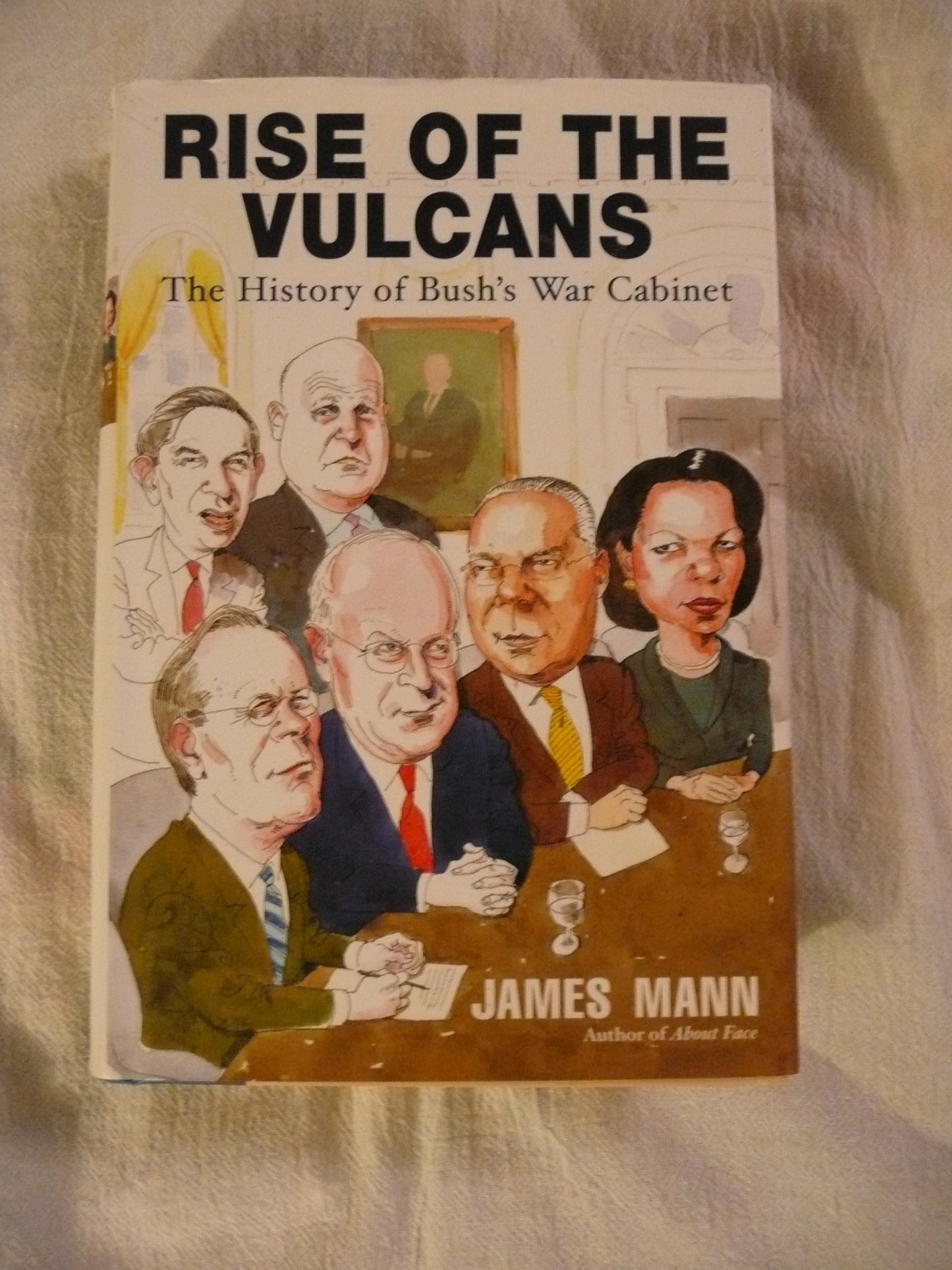 Rise of the Vulcans: The History of Bushs War Cabinet