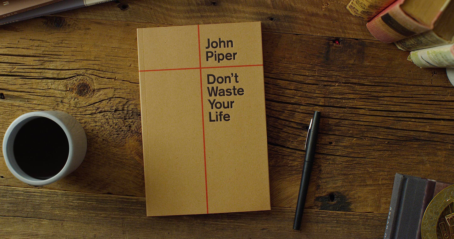Don't Waste Your Life