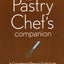 The Pastry Chef's Companion: A Comprehensive Resource Guide for the Baking and Pastry Professional