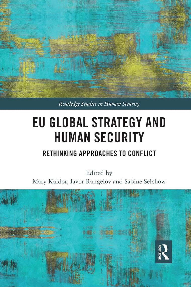 EU Global Strategy and Human Security: Rethinking Approaches to Conflict (Routledge Studies in Human Security)
